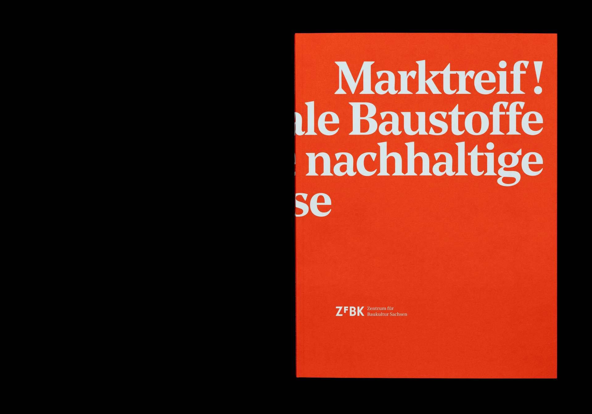 Publikation »Marktreif! Regionale Baustoffe für eine nachhaltige Bauweise« für das ZfBK – Zentrum für Baukultur Sachsen, Dresden